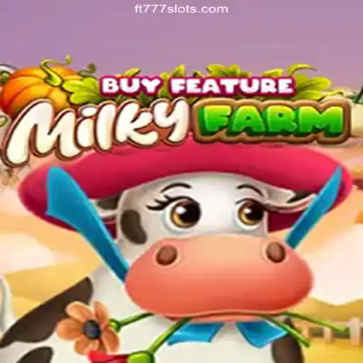 Exploring MilkyFarmBuyFeature: An Exciting New Game with FT777⭐️