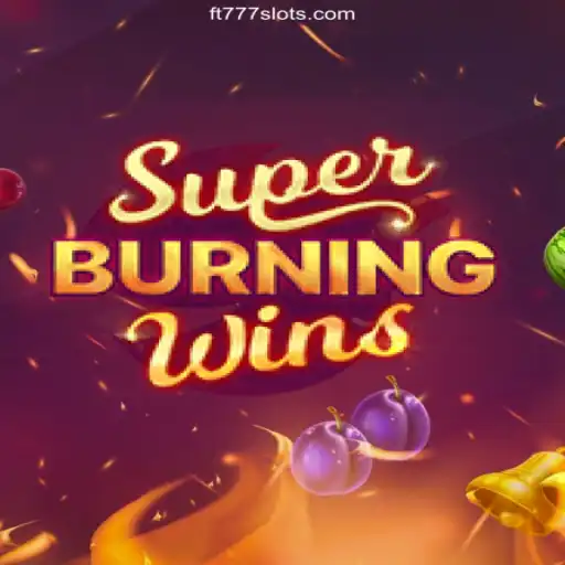 SuperBurningWins: A New Era of Slot Gaming with FT777